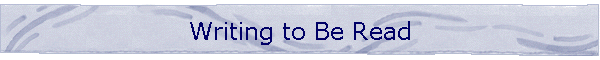 Writing to Be Read