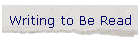 Writing to Be Read