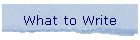 What to Write